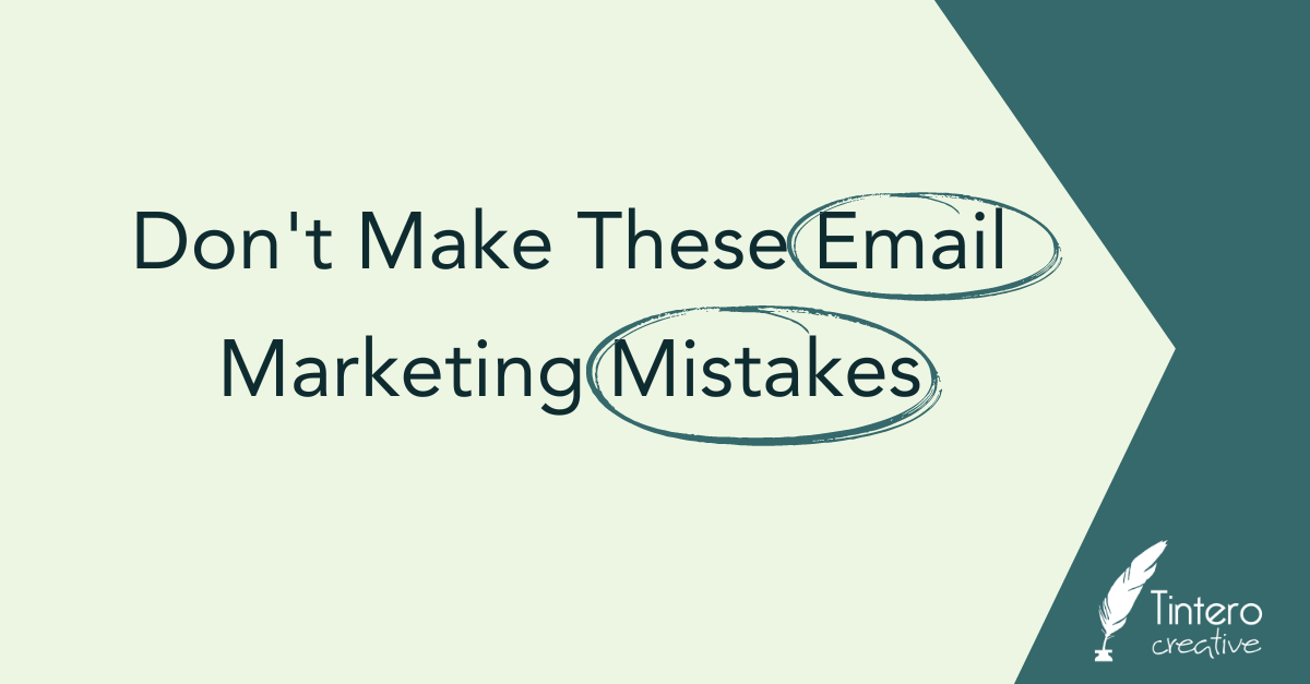 Don't Make These Email Marketing Mistakes Tintero Creative